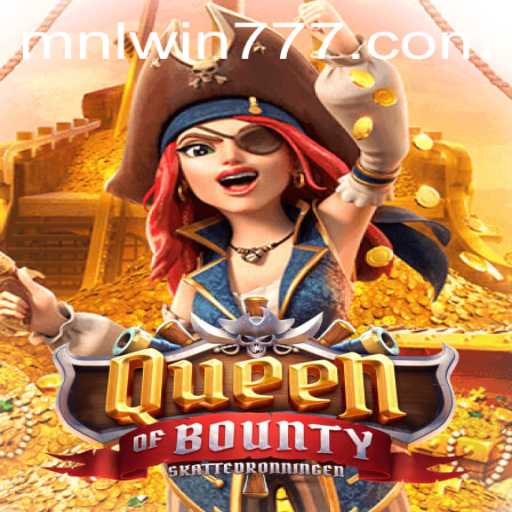 Exploring the World of QueenofBounty and the Thrill of MNL Win